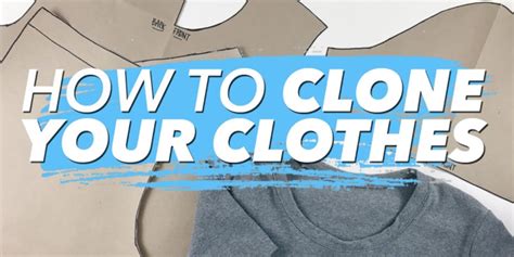 clone clothing company|how to clone your clothes.